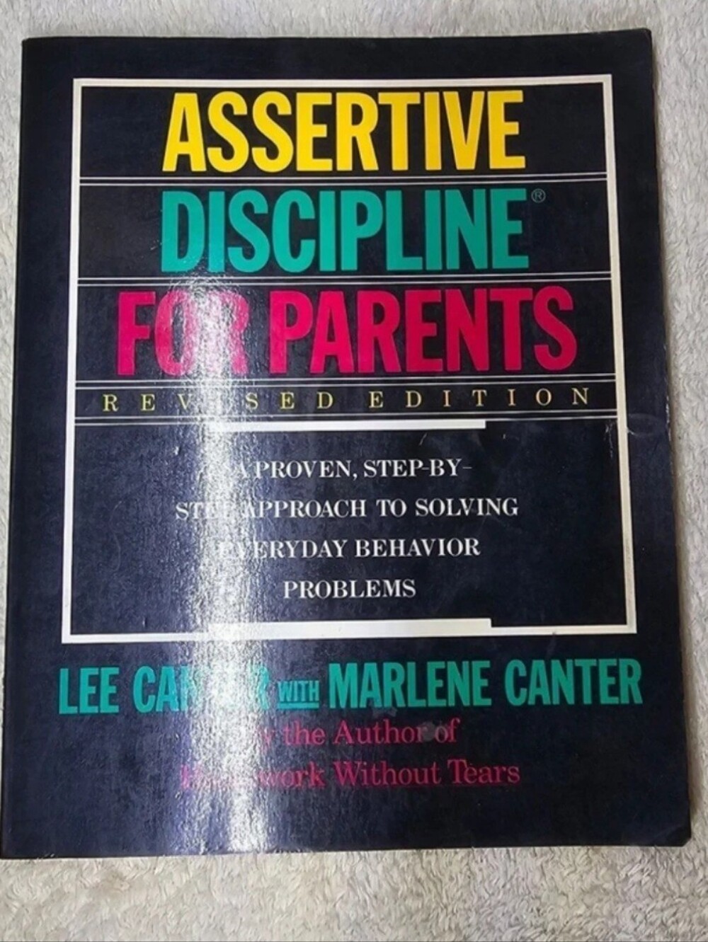 Assertive Discipline for Parents: A Proven, Step-by-Step Approach to Solving Eve